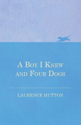 A Boy I Knew and Four Dogs(English, Paperback, Hutton Laurence)