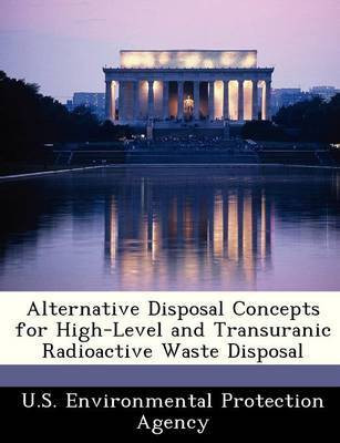 Alternative Disposal Concepts for High-Level and Transuranic Radioactive Waste Disposal(English, Paperback, unknown)