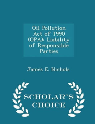 Oil Pollution Act of 1990 (Opa)(English, Paperback, Nichols James E)