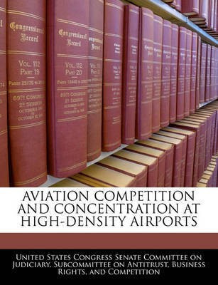 Aviation Competition and Concentration at High-Density Airports(English, Paperback, unknown)