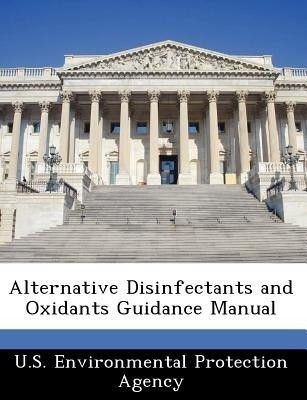 Alternative Disinfectants and Oxidants Guidance Manual(English, Paperback, unknown)