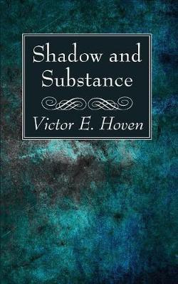 Shadow and Substance(English, Paperback, Hoven Victor E)