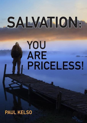 Salvation You Are Priceless(English, Paperback, Kelso Paul)