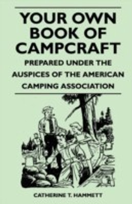 Your Own Book of Campcraft - Prepared Under the Auspices of the American Camping Association(English, Paperback, Hammett Catherine T.)