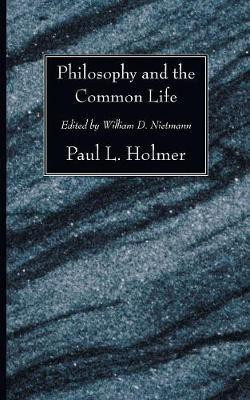 Philosophy and the Common Life(English, Paperback, Holmer Paul L)