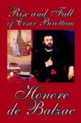 Rise and Fall of Cesar Birotteau by Honore de Balzac, Fiction, Classics(English, Paperback, De Balzac Honore)