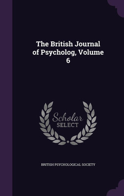 The British Journal of Psycholog, Volume 6(English, Hardcover, unknown)