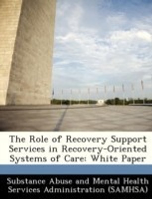 The Role of Recovery Support Services in Recovery-Oriented Systems of Care(English, Paperback, unknown)