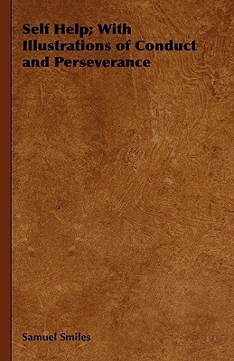 Self Help; With Illustrations of Conduct and Perseverance(English, Paperback, Smiles Samuel)