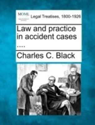 Law and practice in accident cases ....(English, Paperback, Black Charles C)