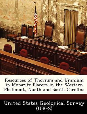 Resources of Thorium and Uranium in Monazite Placers in the Western Piedmont, North and South Carolina(English, Paperback, unknown)