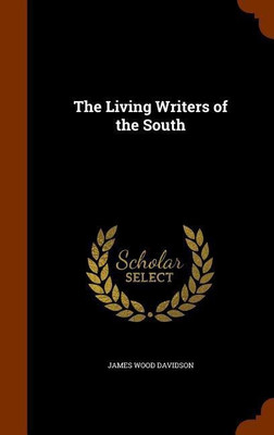 The Living Writers of the South(English, Hardcover, Davidson James Wood)