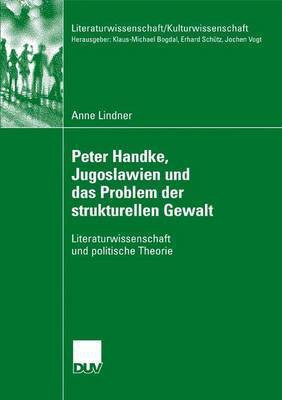 Peter Handke, Jugoslawien und das Problem der strukturellen Gewalt(German, Paperback, Lindner Anne)