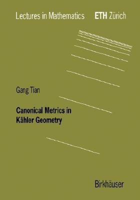 Canonical Metrics in Kaehler Geometry(English, Paperback, Tian Gang)