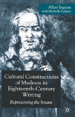 Cultural Constructions of Madness in Eighteenth-Century Writing(English, Hardcover, Ingram A.)