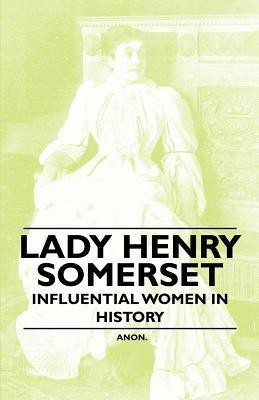 Lady Henry Somerset - Influential Women in History(English, Paperback, Anon.)