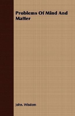 Problems Of Mind And Matter(English, Paperback, Wisdom John.)