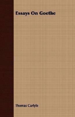 Essays On Goethe(English, Paperback, Carlyle Thomas)