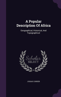 A Popular Description Of Africa(English, Hardcover, Conder Josiah Professor)