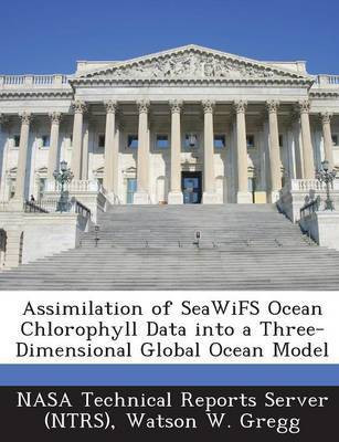 Assimilation of Seawifs Ocean Chlorophyll Data Into a Three-Dimensional Global Ocean Model(English, Paperback, Gregg Watson W)