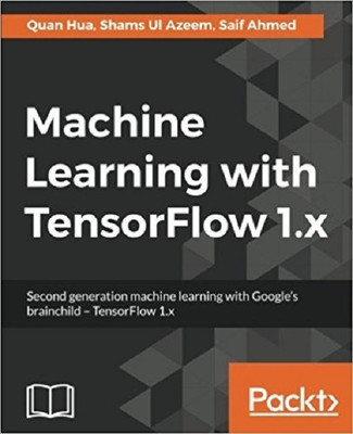 Machine Learning with TensorFlow 1.x(English, Paperback, Hua Quan)