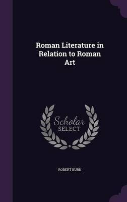 Roman Literature in Relation to Roman Art(English, Hardcover, Burn Robert)