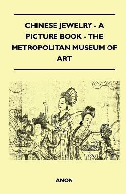 Chinese Jewelry - A Picture Book - The Metropolitan Museum of Art(English, Paperback, Anon)
