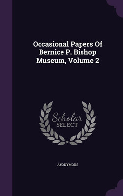 Occasional Papers Of Bernice P. Bishop Museum, Volume 2(English, Hardcover, Anonymous)