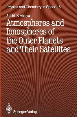 Atmospheres and Ionospheres of the Outer Planets and Their Satellites(English, Paperback, Atreya Sushil K.)
