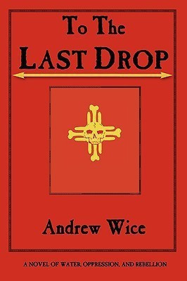 To the Last Drop(English, Paperback, Wice Andrew)