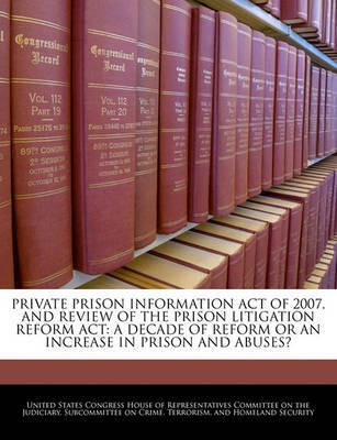 Private Prison Information Act of 2007, and Review of the Prison Litigation Reform ACT(English, Paperback, unknown)