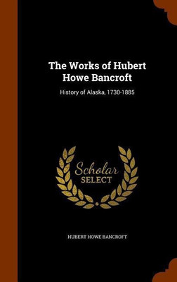 The Works of Hubert Howe Bancroft(English, Hardcover, Bancroft Hubert Howe)