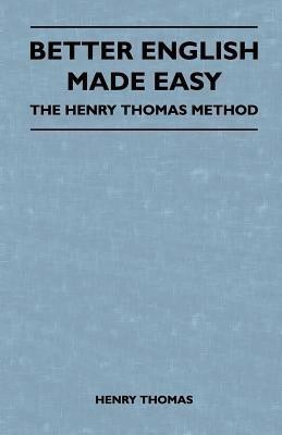 Better English Made Easy - The Henry Thomas Method(English, Paperback, Thomas Henry)