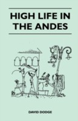 High Life in the Andes(English, Paperback, Dodge David)
