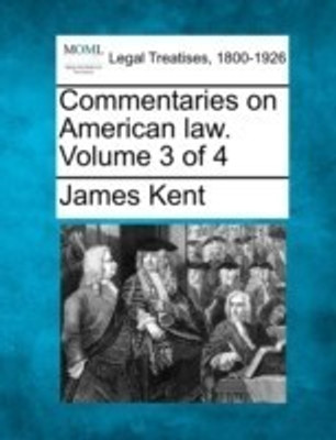 Commentaries on American law. Volume 3 of 4(English, Paperback, Kent James)