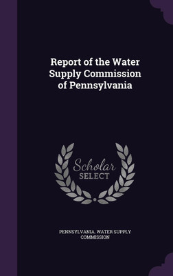 Report of the Water Supply Commission of Pennsylvania(English, Hardcover, unknown)