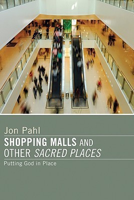 Shopping Malls and Other Sacred Spaces(English, Paperback, Pahl Jon)