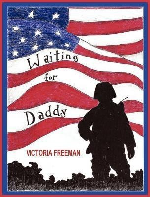 Waiting for Daddy(English, Hardcover, Freeman Victoria)