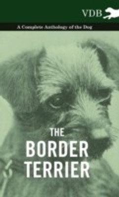 The Border Terrier - A Complete Anthology of the Dog -(English, Hardcover, Various)