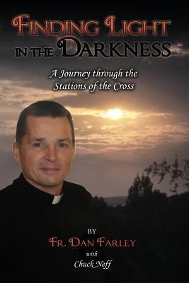 Finding Light in the Darkness, A Journey Through the Stations of the Cross(English, Paperback, Farley Fr. Dan)