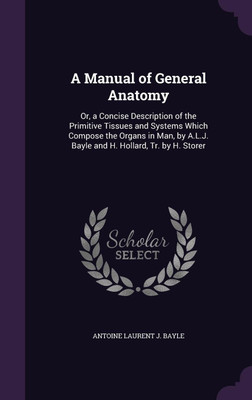 A Manual of General Anatomy(English, Hardcover, Bayle Antoine Laurent J)