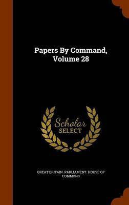 Papers By Command, Volume 28(English, Hardcover, unknown)