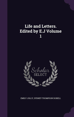 Life and Letters. Edited by E.J Volume 1(English, Hardcover, Jolly Emily)