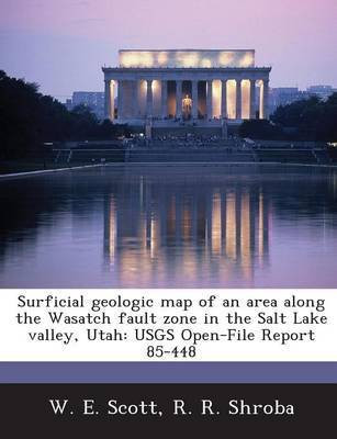 Surficial Geologic Map of an Area Along the Wasatch Fault Zone in the Salt Lake Valley, Utah(English, Paperback, Scott W E)