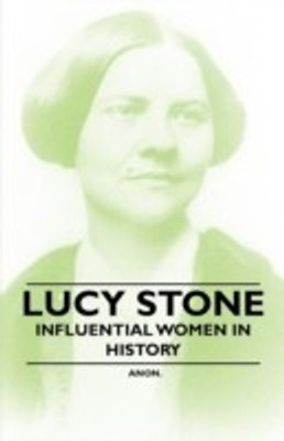 Lucy Stone - Influential Women in History(English, Paperback, Anon.)