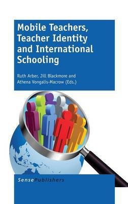 Mobile Teachers, Teacher Identity and International Schooling(English, Hardcover, unknown)