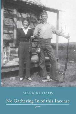 No Gathering in of This Incense(English, Paperback, Rhoads Mark)