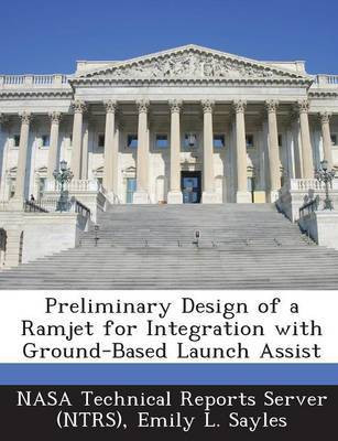 Preliminary Design of a Ramjet for Integration with Ground-Based Launch Assist(English, Paperback, Sayles Emily L)