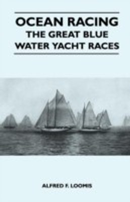 Ocean Racing - The Great Blue Water Yacht Races(English, Paperback, Loomis Alfred F.)