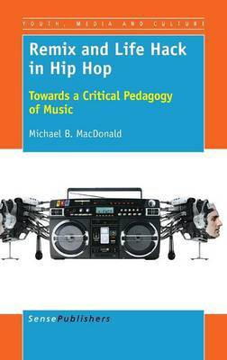 Remix and Life Hack in Hip Hop(English, Hardcover, MacDonald Michael B.)